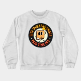 Give Workers More Paid Time Off - S'more Pun - PTO Crewneck Sweatshirt